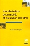 Catherine Karyotis - Mondialisation des marchés et circulation des titres.
