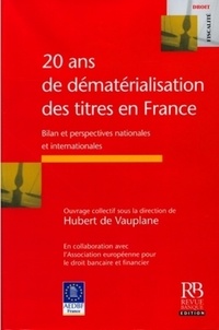 Hubert de Vauplane - 20 ans de dématérialisation des titres en France - Bilan et perspectives nationales et internationales.