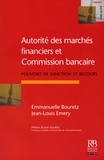 Jean-Louis Emery et Emmanuelle Bouretz - Autorité des marchés financiers et Commission bancaire - Pouvoirs de sanctions et recours.