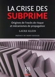 Laure Klein - La crise des subprime - Origines de l'excès de risque et mécanismes de propagation.