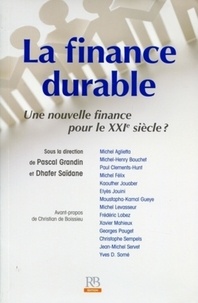 Dhafer Saïdane et Pascal Grandin - La finance durable - Une nouvelle finance pour le XXIe siècle ?.