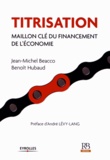 Jean-Michel Beacco et Benoît Hubaud - Titrisation - Maillon clé du financement de l'économie.