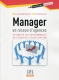Jean-Henry Maisonneuve et Alain Delhoumeau - Manager un réseau d'agences - Optimisier les performances des équipes d'exploitation.
