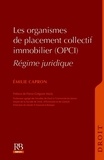 Emilie Capron - Les organismes de placement collectif immobilier (OPCI) : régime juridique.