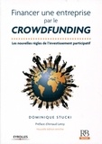 Dominique Stucki - Financer une entreprise par le crowdfunding - Les nouvelles règles de l'investissement participatif.