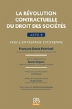 François-Denis Poitrinal - La révolution contractuelle du droit des sociétés - Acte 2, Vers l'entreprise citoyenne.