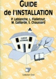S Chaussard et P Lablanche - Le guide de l'installation.