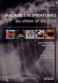 Juan Hernandez et Cyrill Poncet - Maladies respiratoires du chien et du chat.