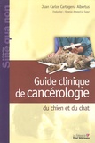 Juan Carlos Cartagena Albertus - Guide clinique de cancérologie du chien et du chat.