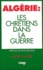 André Noziere - Algerie : Les Chretiens Dans La Guerre.