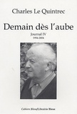 Charles Le Quintrec - Journal 1994-2004 - Tome 4, Demain dès l'aube.