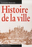 Leonardo Benevolo - Histoire De La Ville.