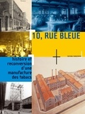  Collectif - 10, rue Bleue - Histoire et reconversion d'une manufacture des tabacs.