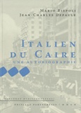Mario Rispoli et Jean-Charles Depaule - Italien du Caire - Une autobiographie.