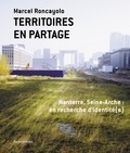 Marcel Roncayolo - Territoires en partage - Nanterre, Seine-Arche : en recherche d'identité(s).