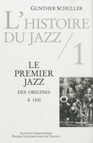 Gunther Schuller - L'histoire du jazz - Tome 1, Le premier jazz des origines à 1930.