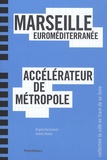 Brigitte Bertoncello et Jérôme Dubois - Marseille Euroméditerranée - Accélérateur de métropole.