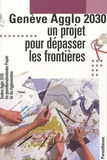 Richard Quincerot et Michèle Tranda-Pittion - Genève Agglo 2030 - Un projet pour dépasser les frontières, édition bilingue français-allemand.