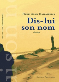 Henri Aram Hairabédian - Dis-lui son nom.