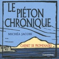 Michéa Jacobi - Le piéton chronique - Carnet de promenades.