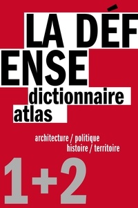 Pierre Chabard et Virginie Picon-Lefebvre - La Défense - Un dictionnaire architecture / politique et un atlas histoire / territoire, 2 volumes.