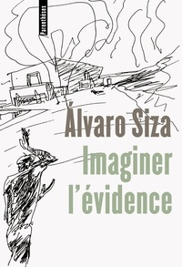 Alvaro Siza - Imaginer l'évidence.