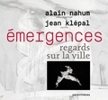 Alain Nahum et Jean Klépal - Emergences - Regards sur la ville.