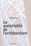 Antoine Picon - La matérialité de l'architecture.