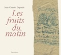 Jean-Charles Depaule - Les fruits du matin.
