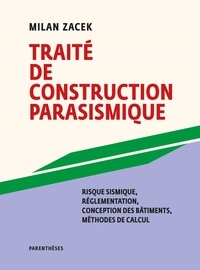 Milan Zacek - Traité de construction parasismique - Réglementation, avant-projet, projet d'exécution, méthodes de calcul.