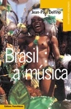 Jean-Paul Delfino - Brasil : a musica - Panorama des musiques populaires brésiliennes.