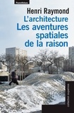 Henri Raymond - L'architecture - Les aventures spatiales de la raison.
