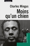 Charles Mingus - Moins qu'un chien.