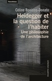 Céline Bonicco-Donato - Heidegger et la question de l'habiter - Une philosophie de l'architecture.
