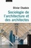 Olivier Chadoin - Sociologie de l’architecture et des architectes.