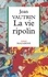 Jean Vautrin - La Vie ripolin.