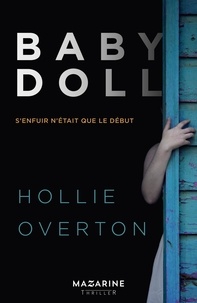 Hollie Overton - Baby Doll - S'enfuir n'était que le début.