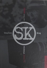 Jean-Pierre Dufreigne - Stephen King, le faiseur d'histoires.