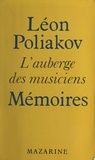 Léon Poliakov - L'Auberge des musiciens - Mémoires.
