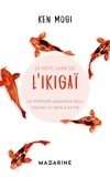 Ken Mogi - Le petit livre de l'Ikigaï - La méthode japonaise pour trouver un sens à sa vie.