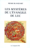 Henri Blanquart - Les mystères de l'Evangile de Luc.