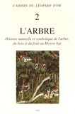 Michel Pastoureau et Gaston Duchet-Suchaux - L'arbre - Histoire naturelle et symbolique de l'arbre, du bois et du fruit au Moyen Age.