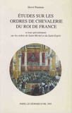 Hervé Pinoteau - Etudes sur les ordres de chevalerie du roi de France et tout spécialement sur les ordres de Saint-Michel et du Saint-Esprit.