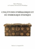 Hervé Pinoteau - Cinq études d'héraldique et de symbolique étatique.