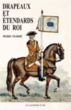 Pierre Charrié - Drapeaux et étendards du roi.