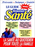 Caroline Ayache et  Collectif - Le Guide Reponses Sante. Edition 2000.
