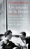 Claudine Monteil - LES AMANTS DE LA LIBERTE. - L'aventure de Jean-Paul Sartre et Simone de Beauvoir dans le siècle.