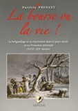Patricia Prenant - La bourse ou la vie - Le brigandage et sa répression dans le pays niçois et en Provence orientale (XVIIIe-XIXe siècles).