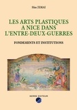 Slim Jemai - Les arts plastiques à Nice dans l'entre-deux-guerres - Fondements et institutions.