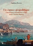 Andrea Pennini - Un espace géopolitique - Chroniques consulaires à Nice sous l’Ancien Régime.